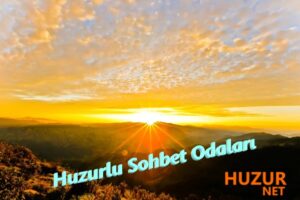 Huzurlu Sohbet Odaları